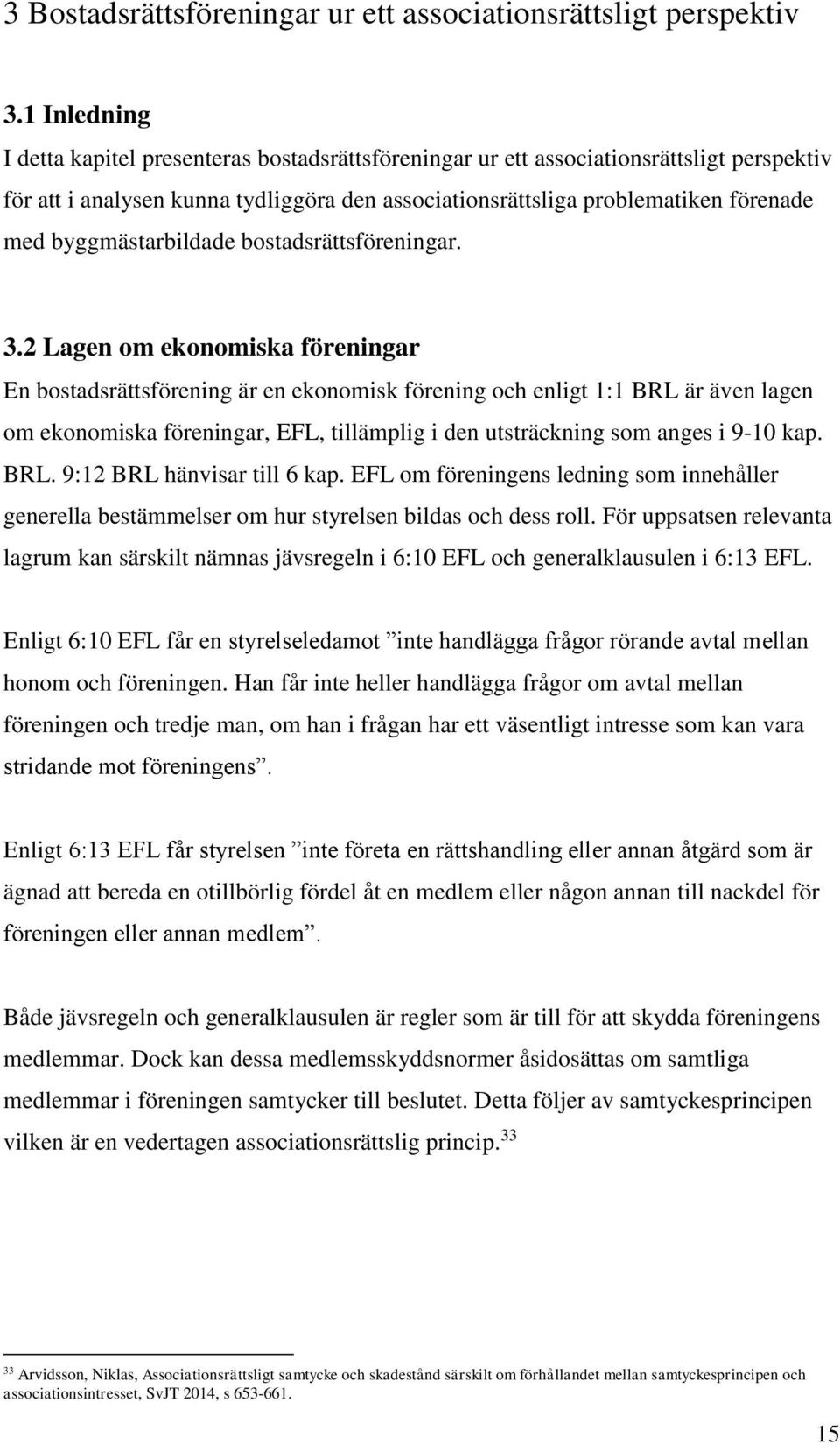 byggmästarbildade bostadsrättsföreningar. 3.