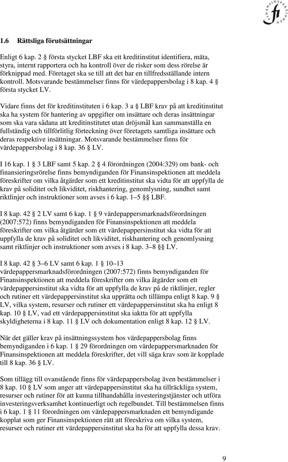 Vidare finns det för kreditinstituten i 6 kap.