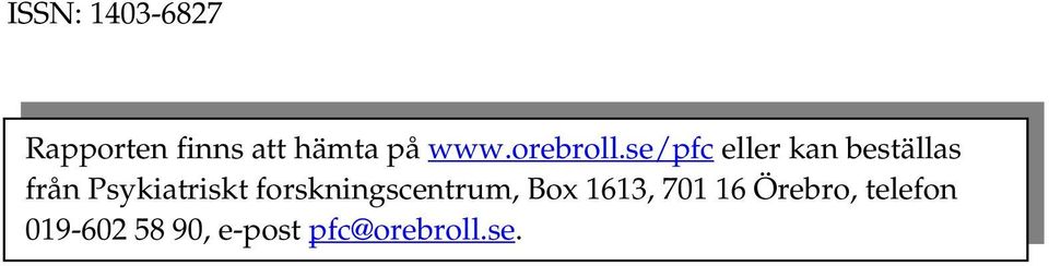 se/pfc eller kan beställas från Psykiatriskt