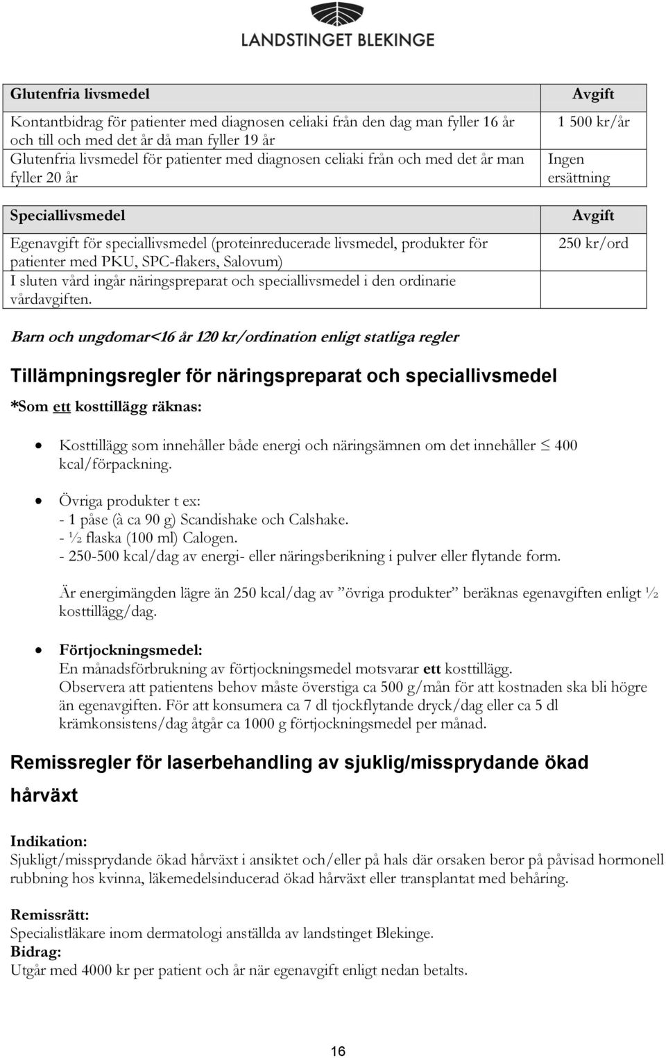 näringspreparat och speciallivsmedel i den ordinarie vårdavgiften.