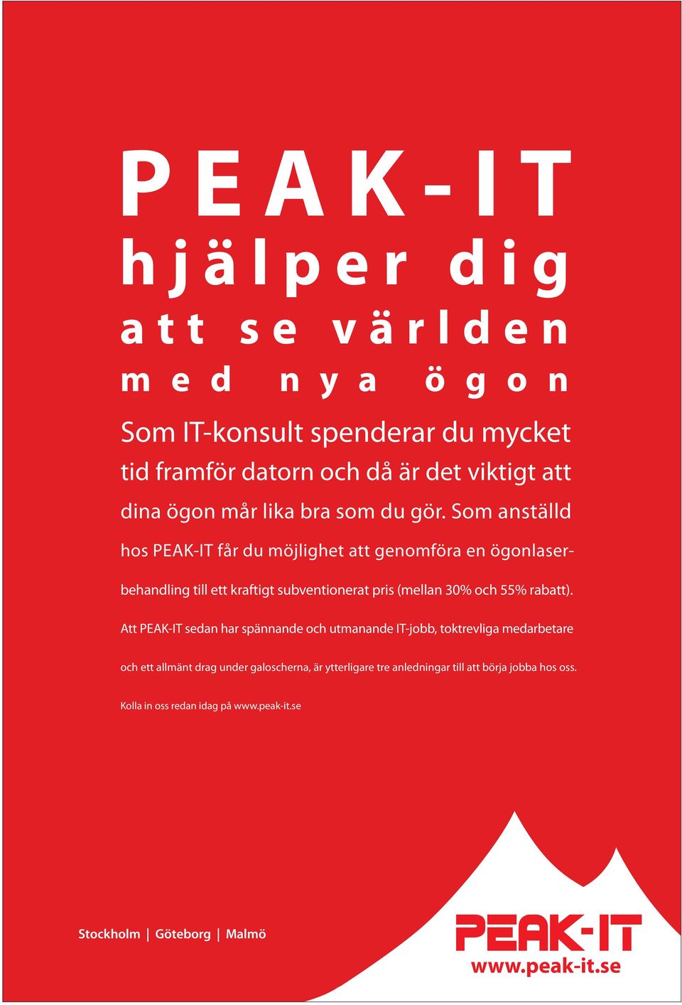 Som anställd hos PEAK-IT får du möjlighet att genomföra en ögonlaserbehandling till ett kraftigt subventionerat pris (mellan 30% och 55% rabatt).