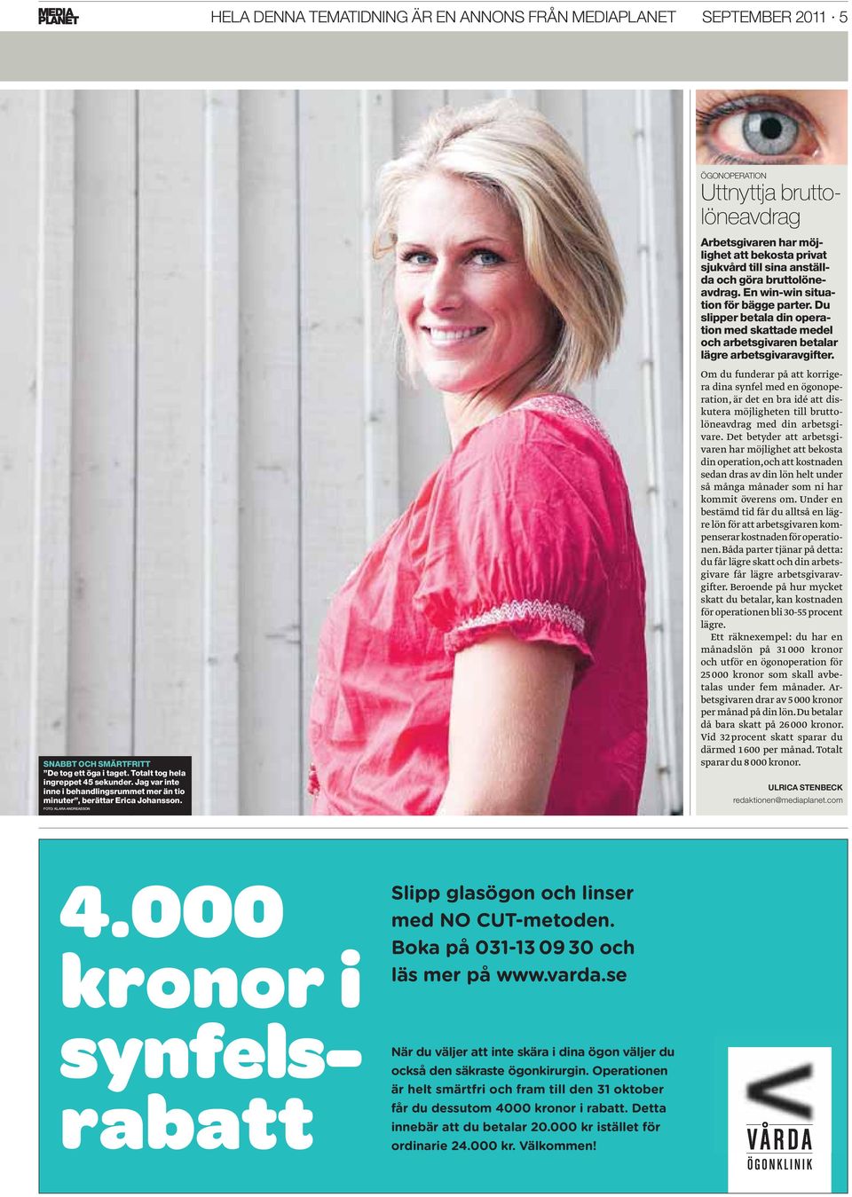 FOTO: KLARA ANDREASSON Arbetsgivaren har möjlighet att bekosta privat sjukvård till sina anställda och göra bruttolöneavdrag. En win-win situation för bägge parter.