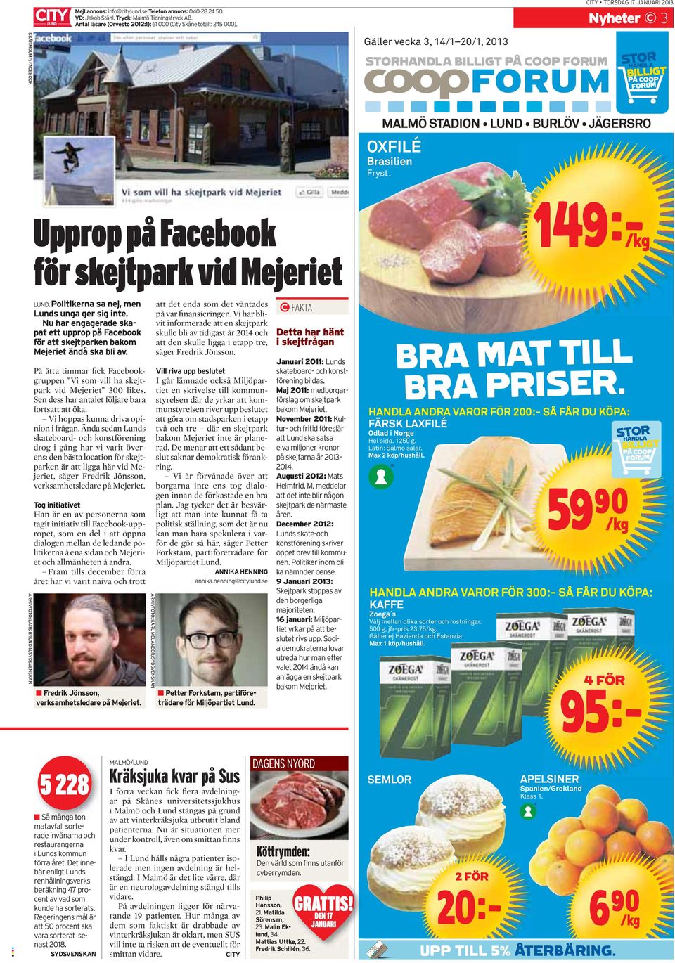 Nu har engagerade skapat ett upprop på Facebook för att skejtparken bakom Mejeriet ändå ska bli av. På åtta timmar fick Facebookgruppen Vi som vill ha skejtpark vid Mejeriet 300 likes.