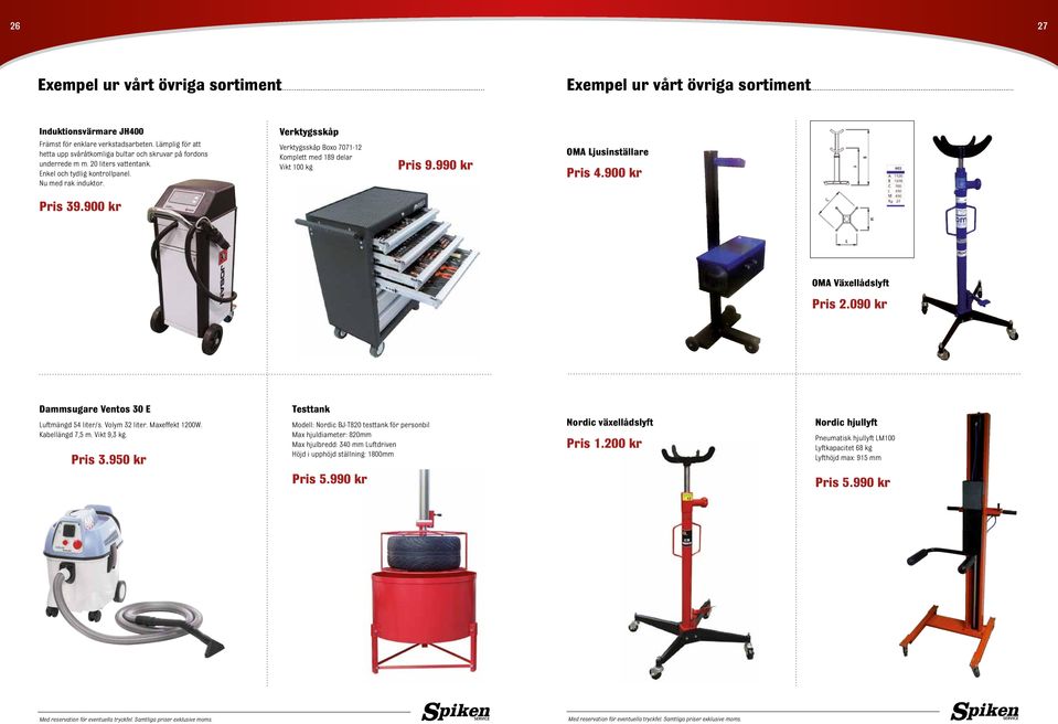 Verktygsskåp Verktygsskåp Boxo 7071-12 Komplett med 189 delar Vikt 100 kg Pris 9.990 kr OMA Ljusinställare Pris 4.900 kr Pris 39.900 kr OMA Växellådslyft Pris 2.