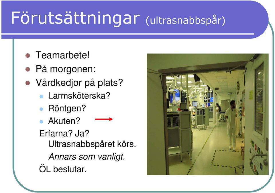 Larmsköterska? Röntgen? Akuten? Erfarna? Ja?