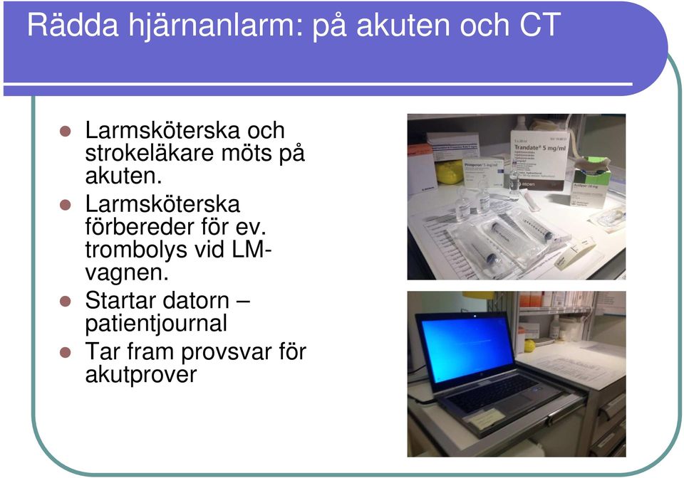 Larmsköterska förbereder för ev.