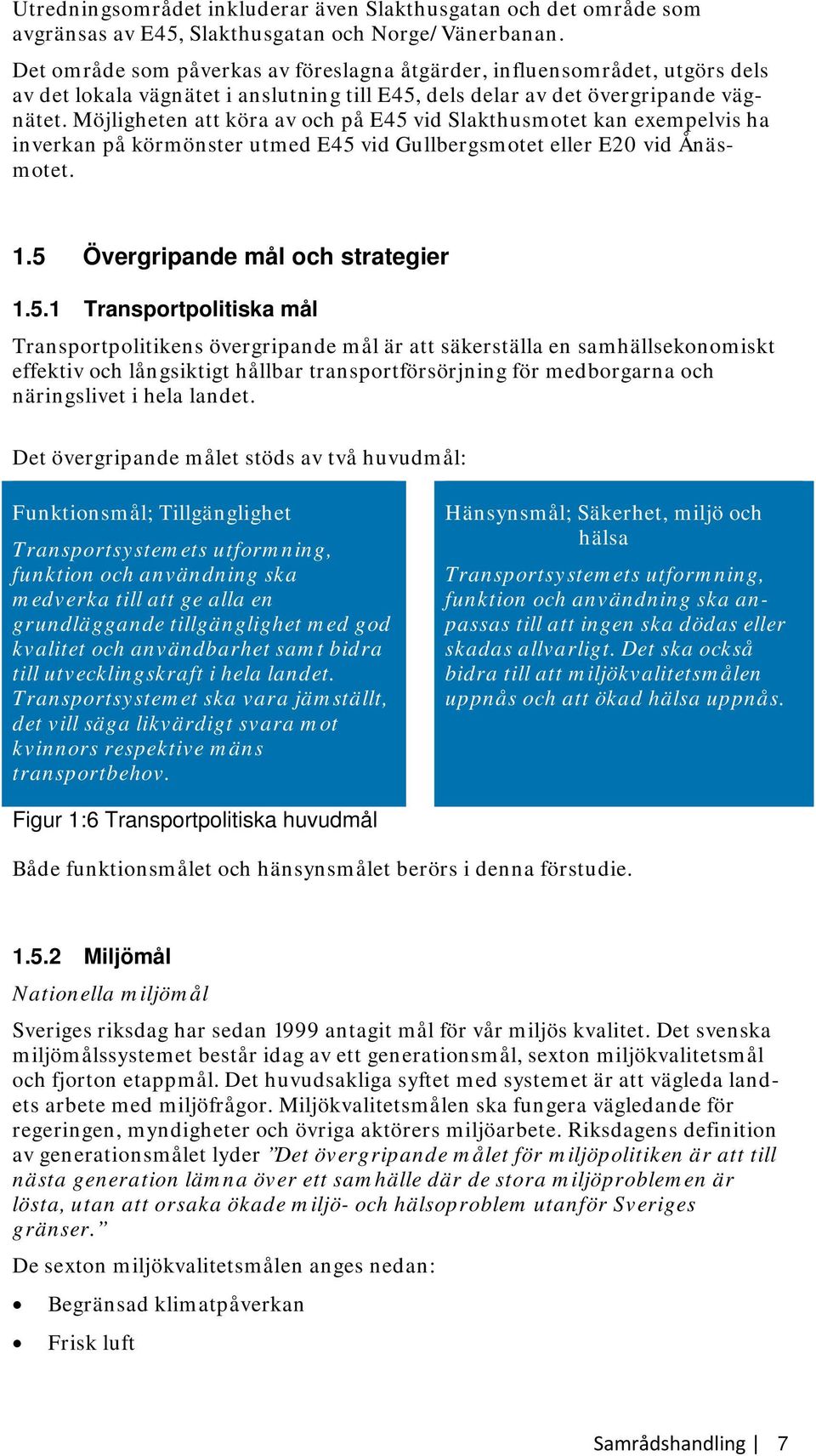 Möjligheten att köra av och på E45 