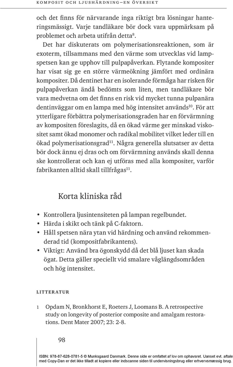 Flytande kompositer har visat sig ge en större värmeökning jämfört med ordinära kompositer.