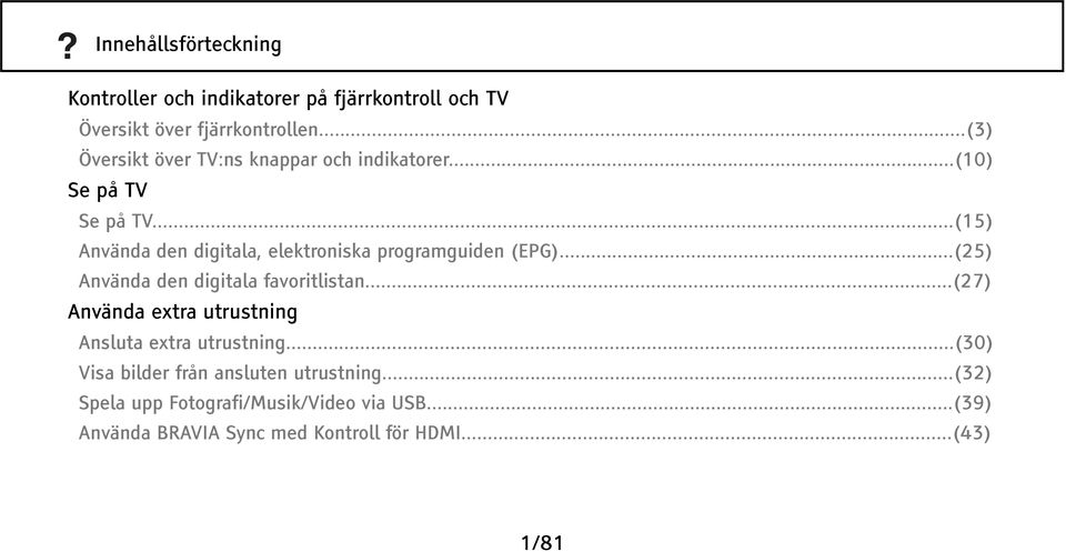 ..(15) Använda den digitala, elektroniska programguiden (EPG)...(25) Använda den digitala favoritlistan.