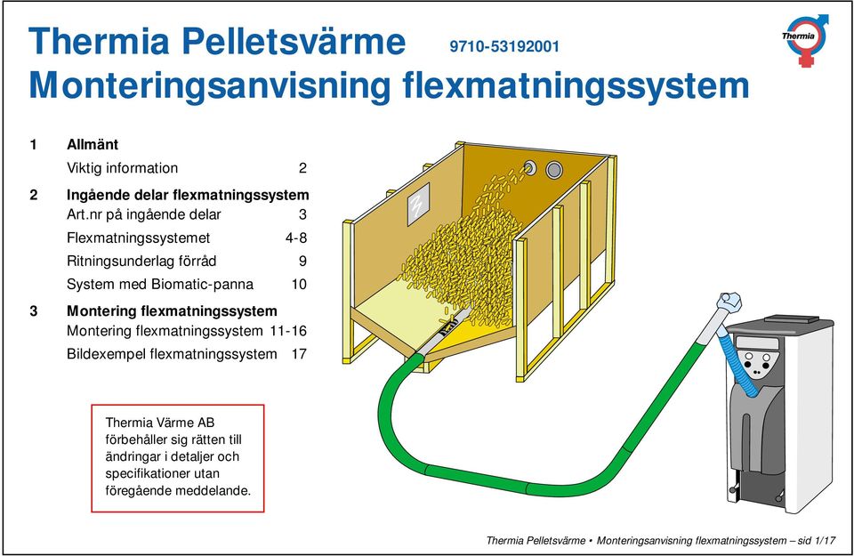 nr på ingående delar 3 Flexmatningssystemet 4-8 Ritningsunderlag förråd 9 System med iomatic-panna 10 3 Montering