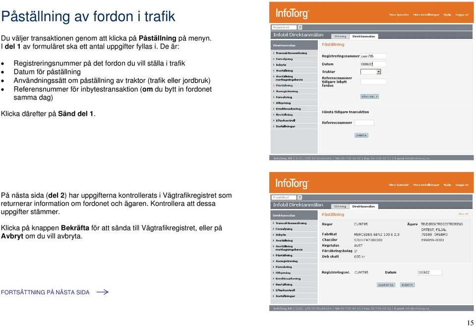 inbytestransaktion (om du bytt in fordonet samma dag) Klicka därefter på Sänd del 1.