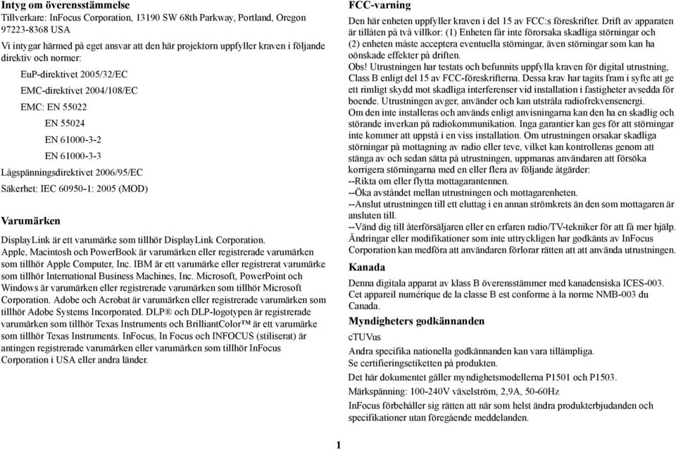 Varumärken DisplayLink är ett varumärke som tillhör DisplayLink Corporation. Apple, Macintosh och PowerBook är varumärken eller registrerade varumärken som tillhör Apple Computer, Inc.