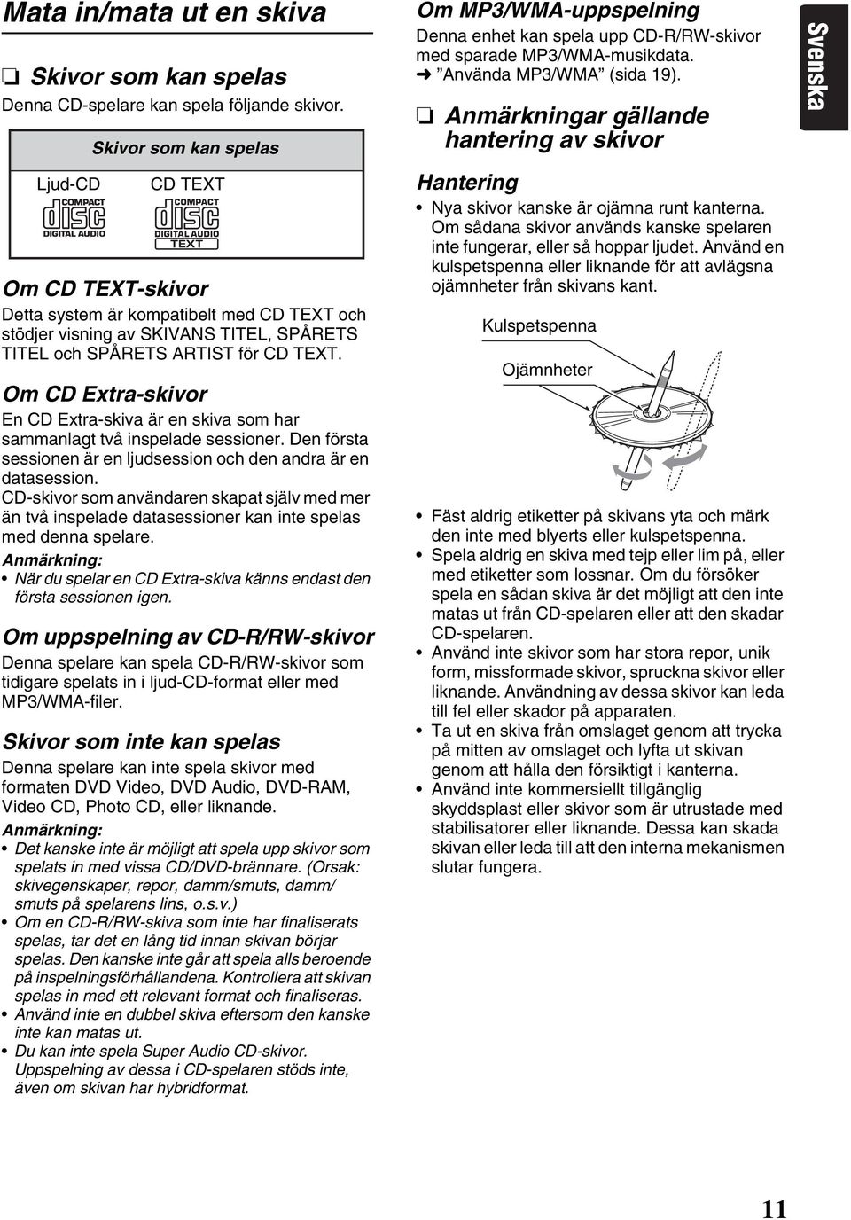 Om CD Extra-skivor En CD Extra-skiva är en skiva som har sammanlagt två inspelade sessioner. Den första sessionen är en ljudsession och den andra är en datasession.