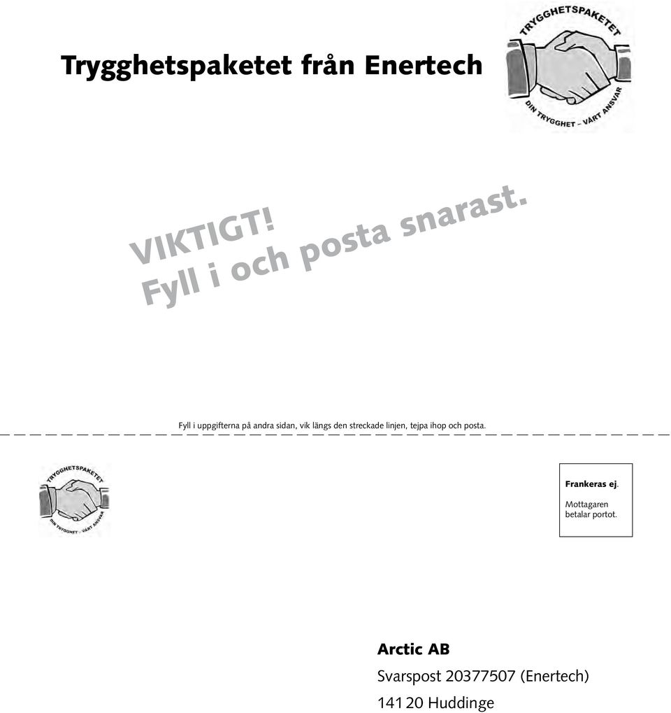 Fyll i uppgifterna på andra sidan, vik längs den streckade