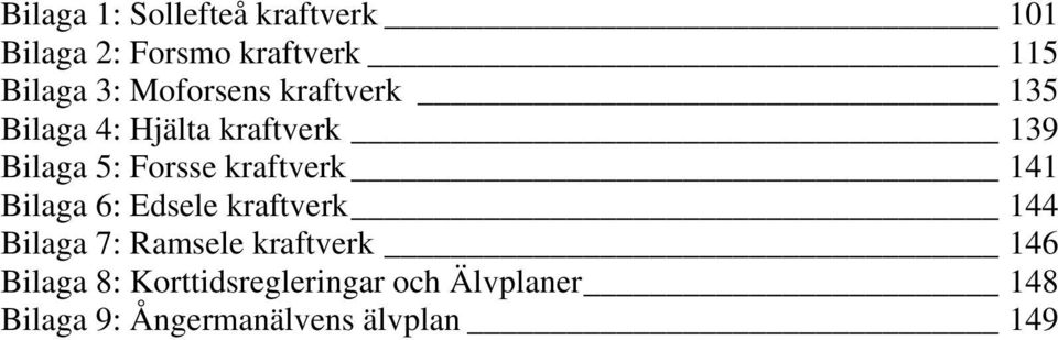 kraftverk 141 Bilaga 6: Edsele kraftverk 144 Bilaga 7: Ramsele kraftverk 146