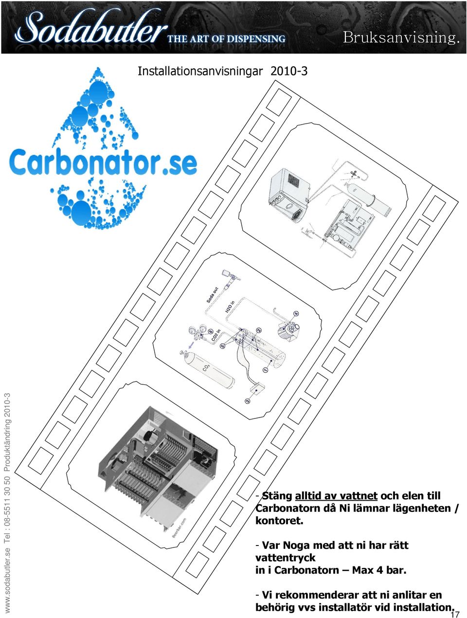 Carbonatorn då Ni lämnar lägenheten / kontoret.