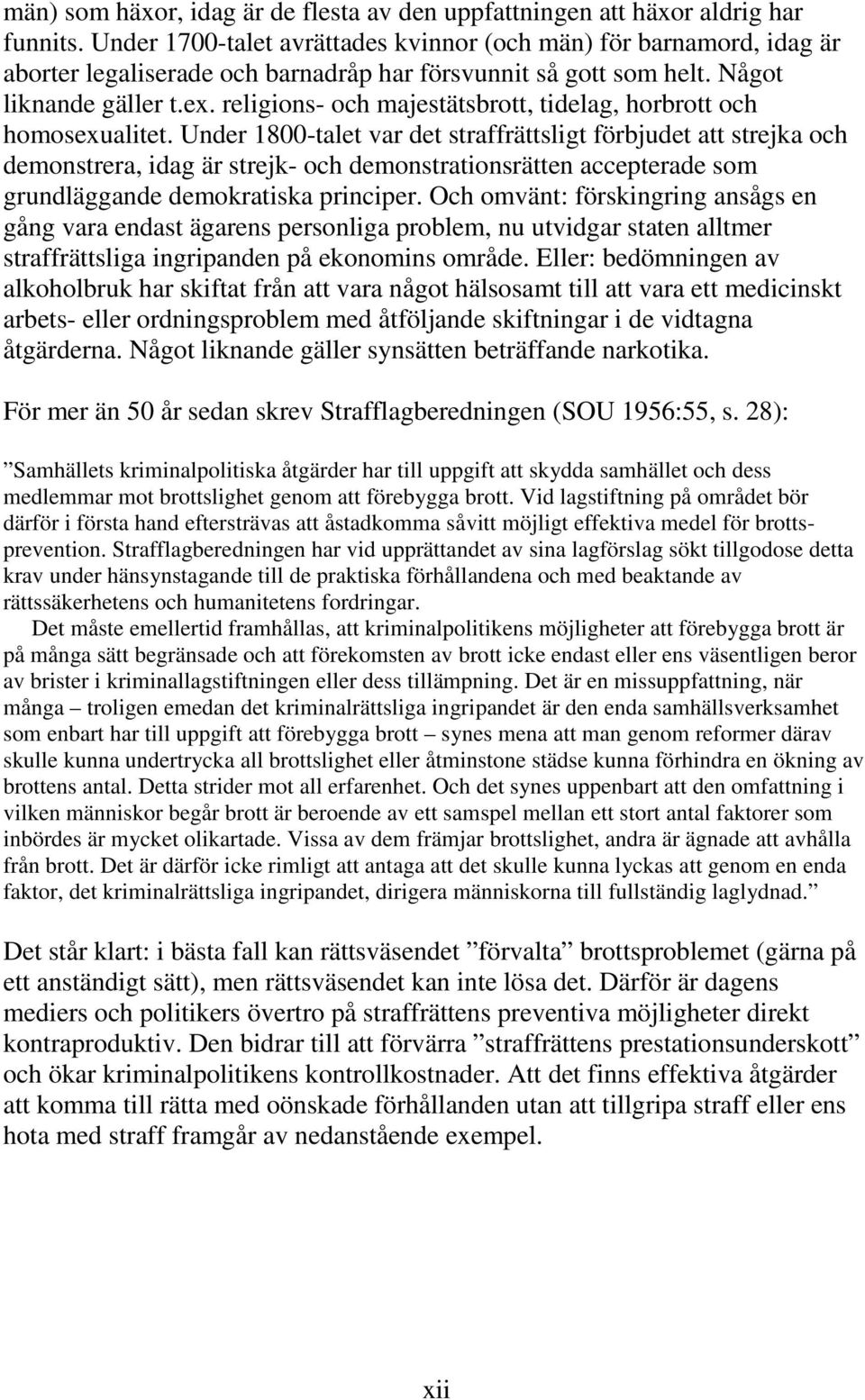 religions- och majestätsbrott, tidelag, horbrott och homosexualitet.