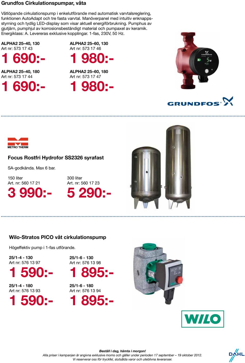 Energiklass: A. Levereras exklusive kopplingar. 1-fas, 230V, 50 Hz.