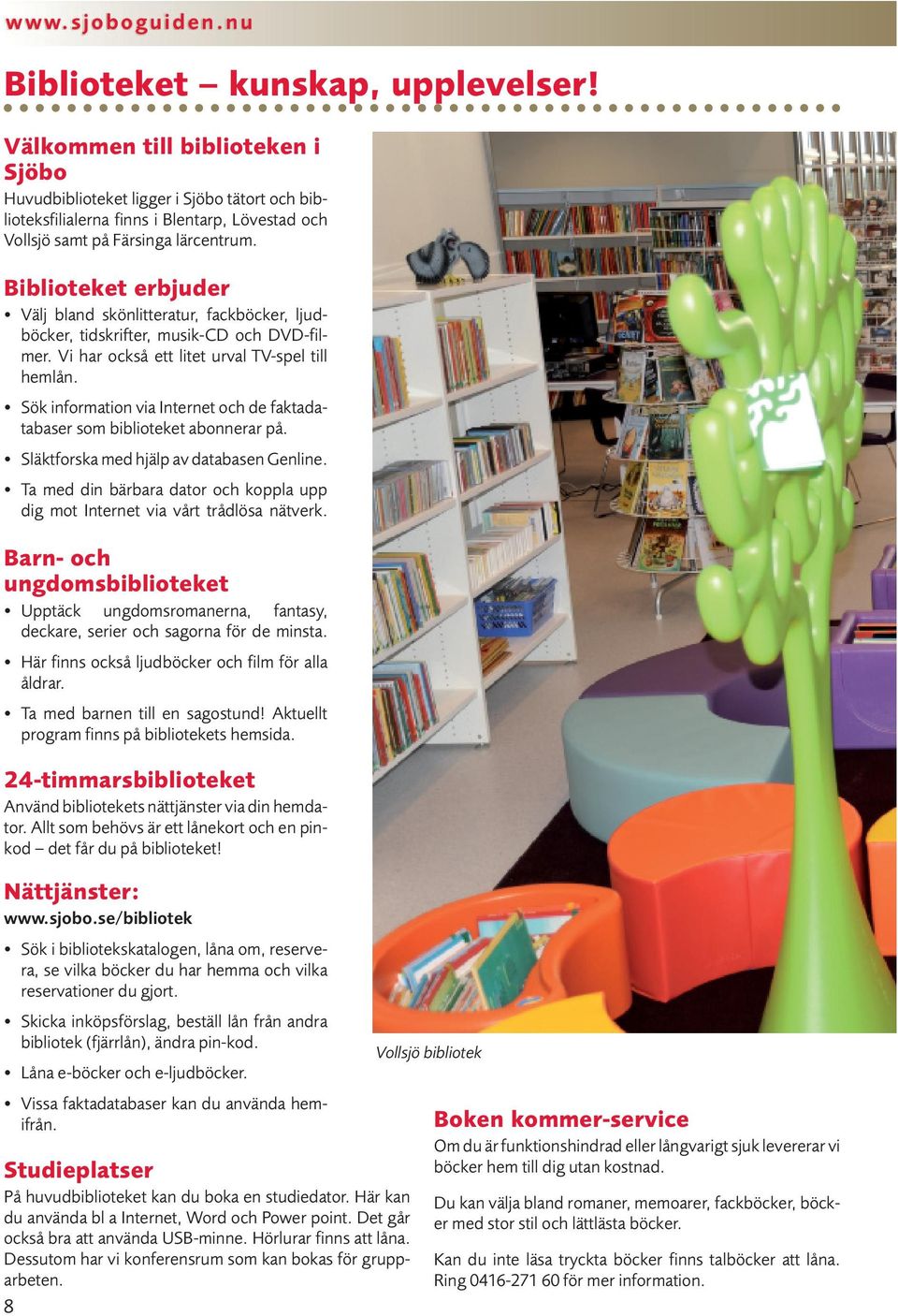 Sök information via Internet och de faktadatabaser som biblioteket abonnerar på. Släktforska med hjälp av databasen Genline.