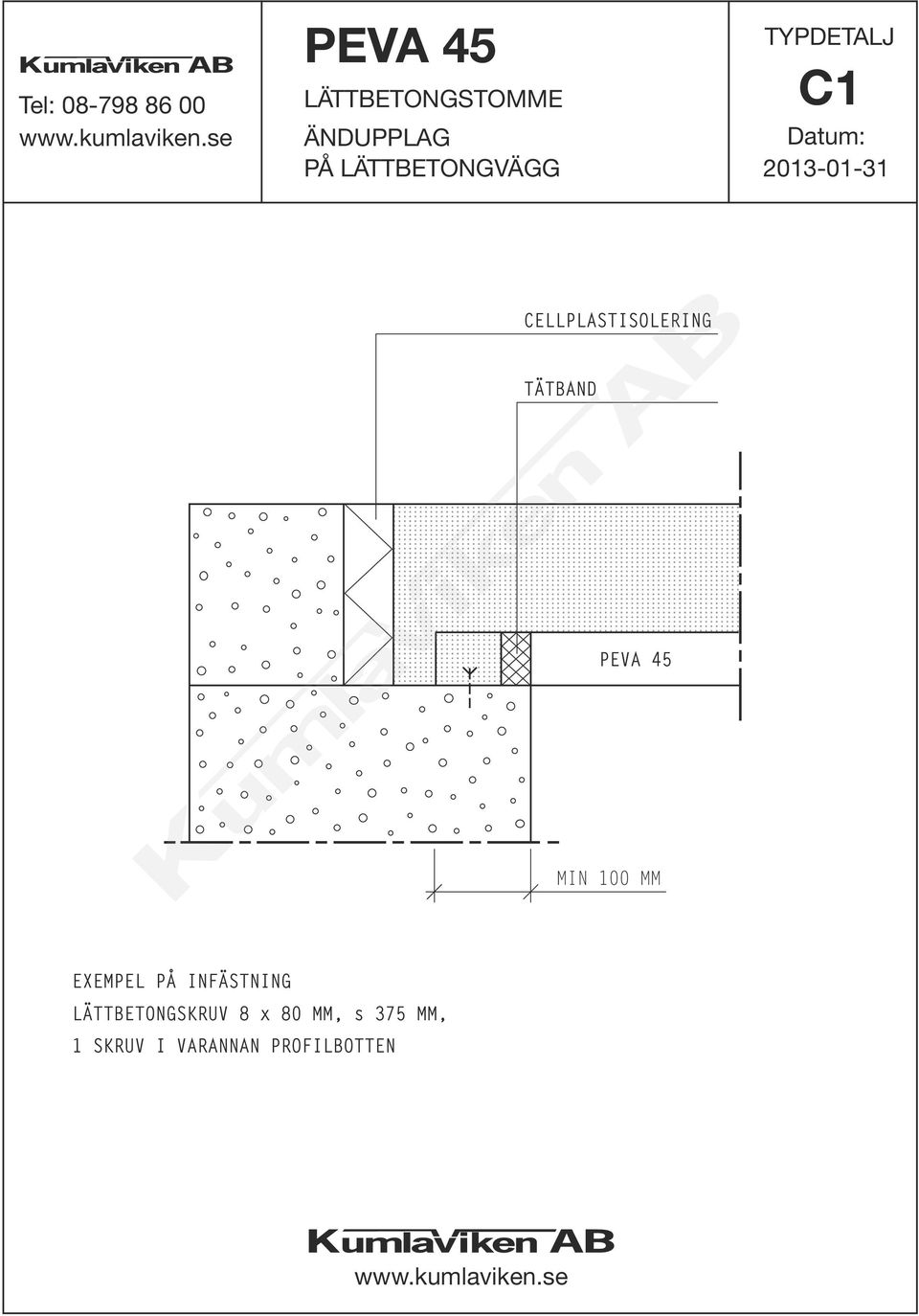 100 MM EXEMPEL PÅ INFÄSTNING