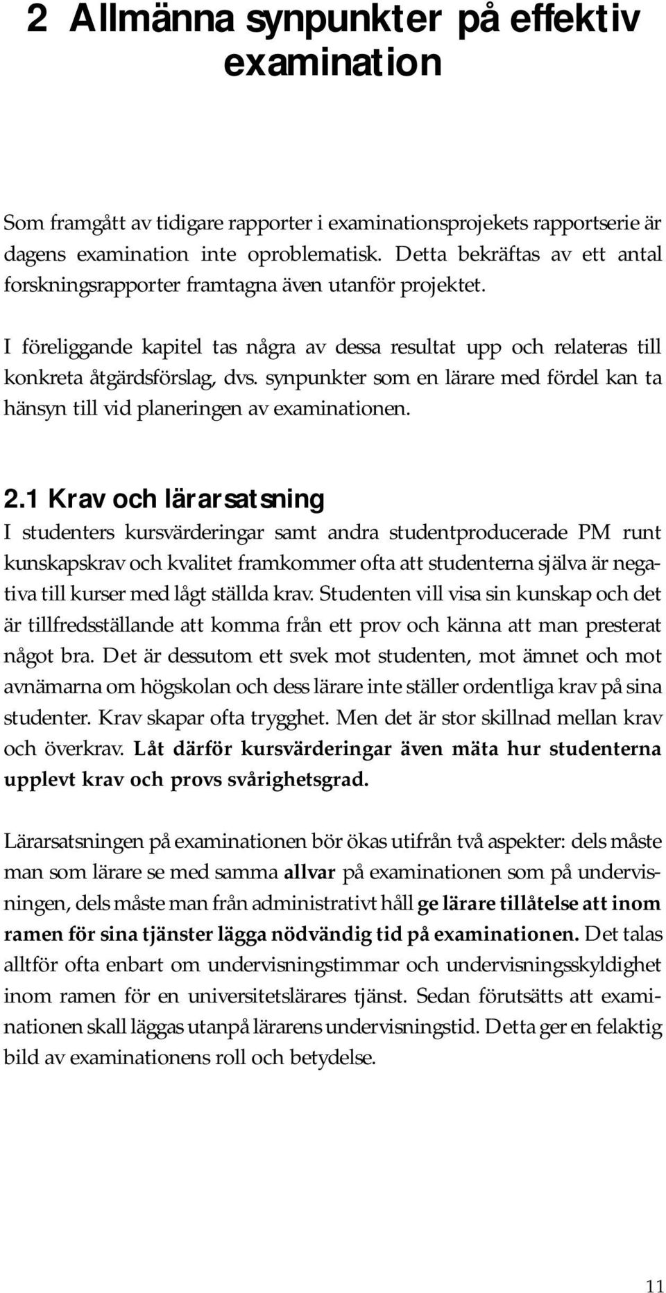 synpunkter som en lärare med fördel kan ta hänsyn till vid planeringen av examinationen. 2.