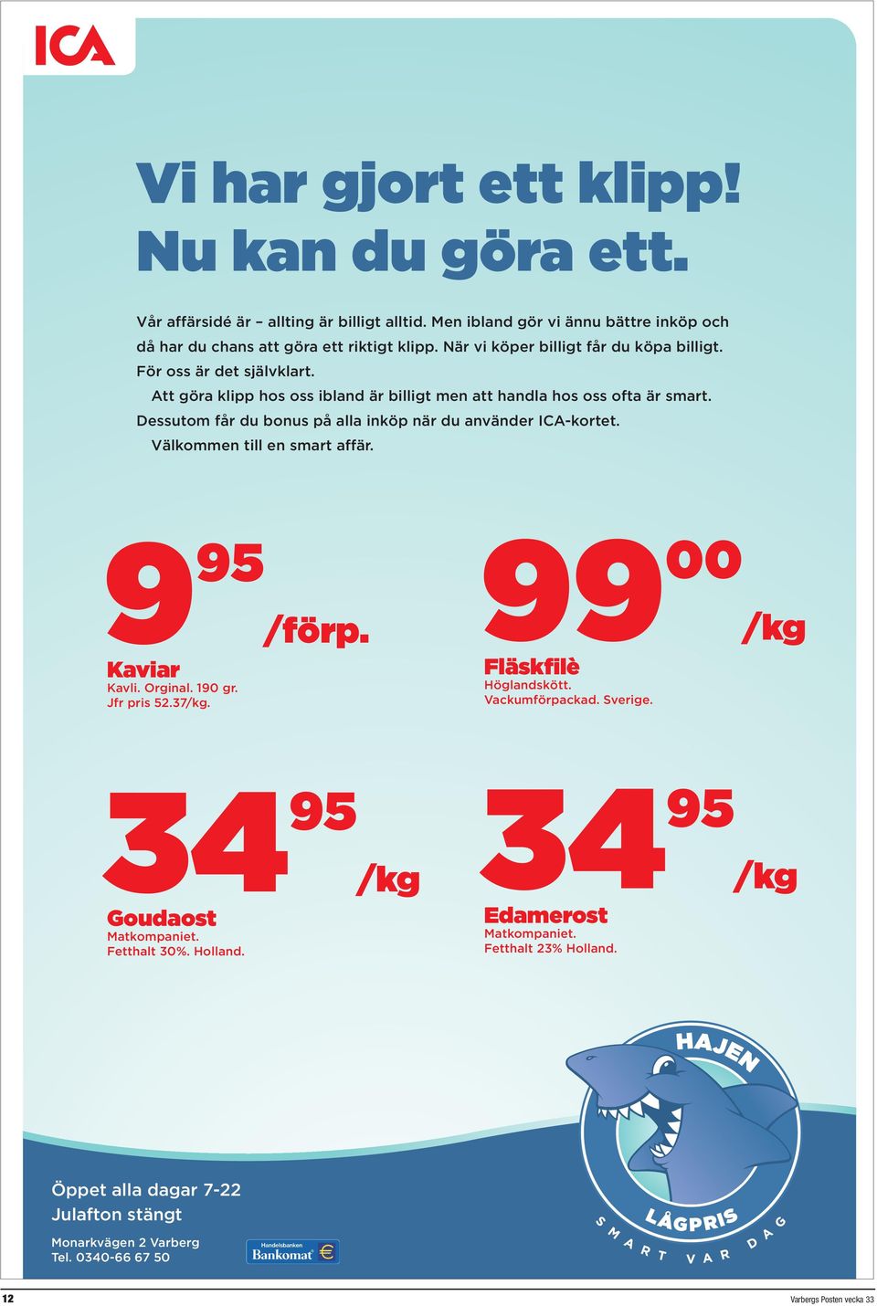 Dessutom får du bonus på alla inköp när du använder ICA-kortet. Välkommen till en smart affär. 9 95 /förp. Kaviar Kavli. Orginal. 190 gr. Jfr pris 52.37/kg.