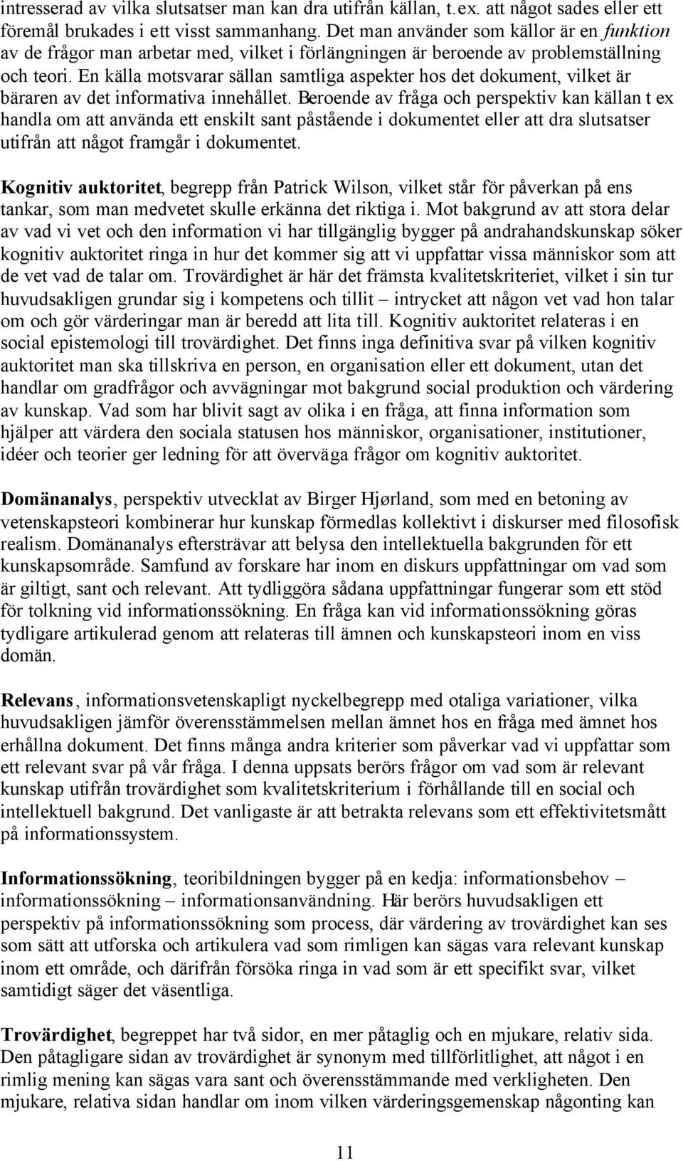 En källa motsvarar sällan samtliga aspekter hos det dokument, vilket är bäraren av det informativa innehållet.