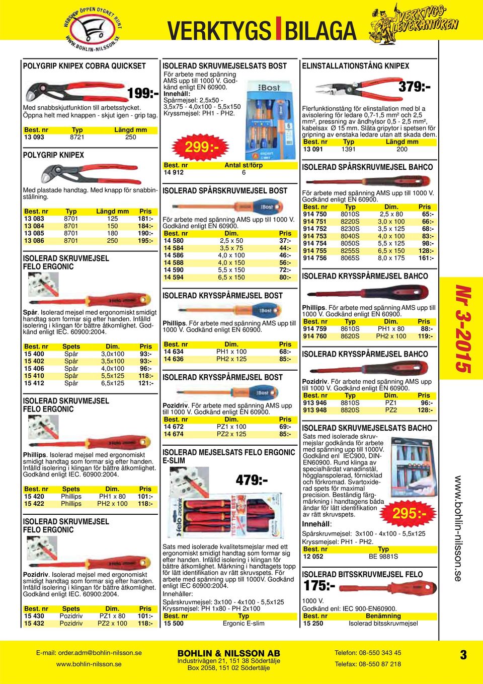 Innehåll: Spårmejsel: 2,5x50-3,5x75-4,0x100-5,5x150 Kryssmejsel: PH1 - PH2. Antal st/förp 14 912 6 ELINSTALLATIONSTÅNG KNIPEX Pozidriv. För arbete med spänning AMS upp till 1000 V.