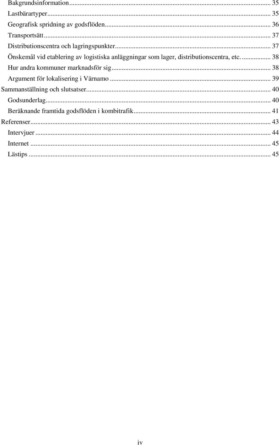 .. 37 Önskemål vid etablering av logistiska anläggningar som lager, distributionscentra, etc.