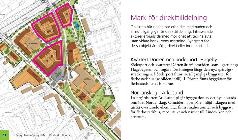 Kvartert Dörren och Söderport, Hageby Söderport och kvarteret Dörren är två områden som ligger längs Hagebygatan och ingår i förtätningen längs den nya spårvägssträckningen.
