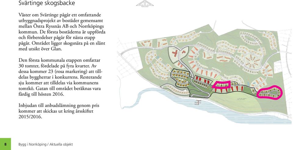 Den första kommunala etappen omfattar 30 tomter, fördelade på fyra kvarter. Av dessa kommer 23 (rosa markering) att tilldelas byggherrar i konkurrens.