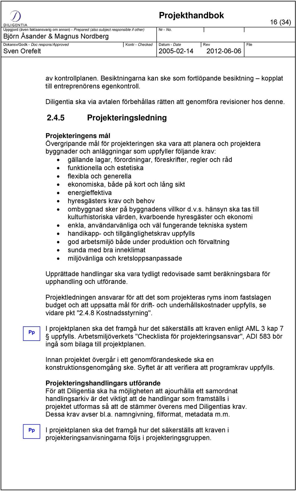 förordningar, föreskrifter, regler och råd funktionella och estetiska flexibla och generella ekonomiska, både på kort och lång sikt energieffektiva hyresgästers krav och behov ombyggnad sker på