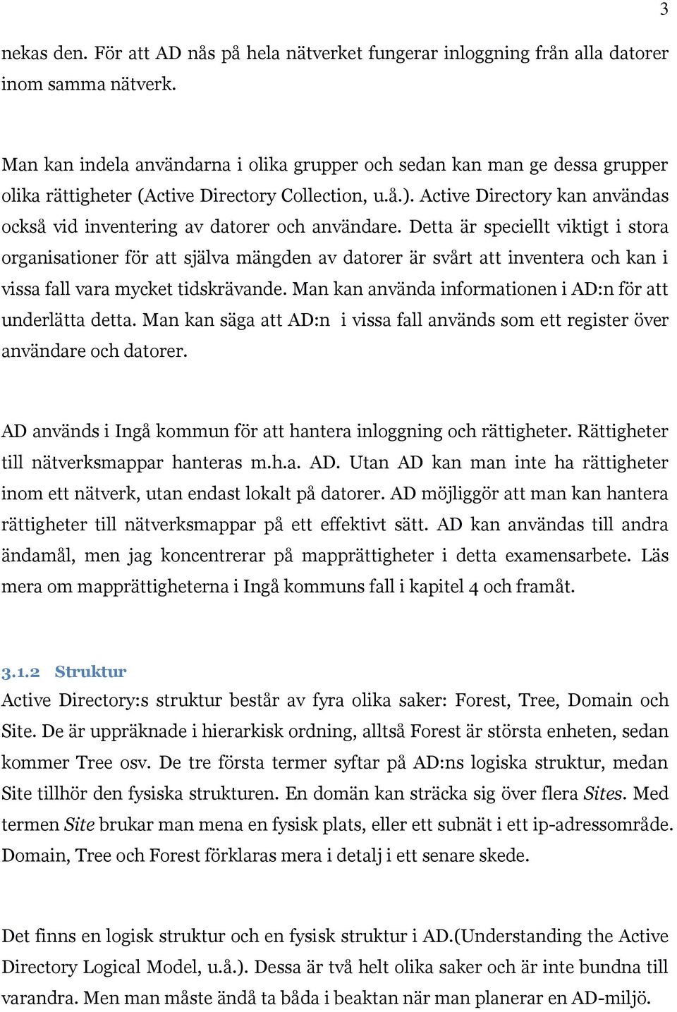 Active Directory kan användas också vid inventering av datorer och användare.