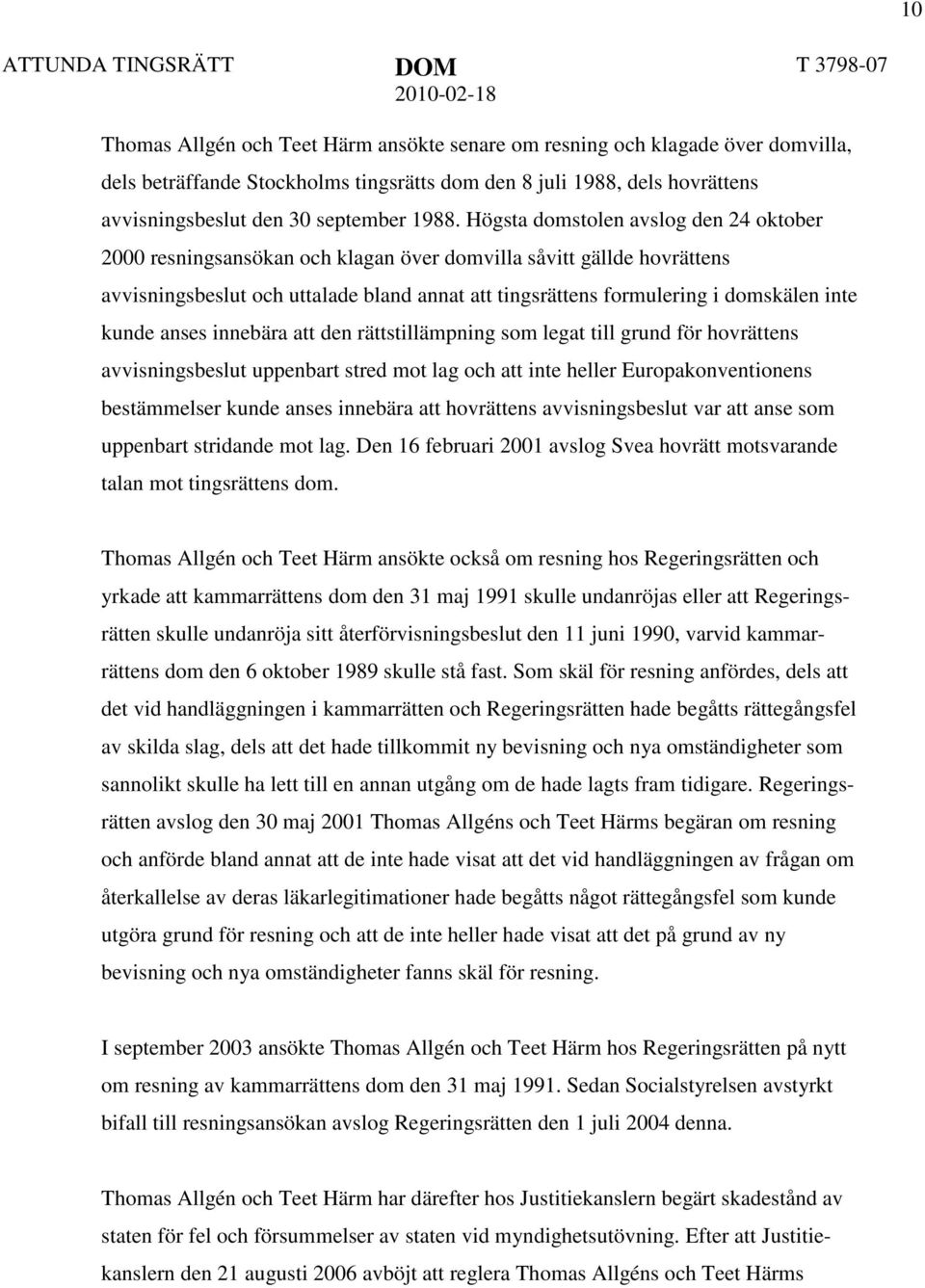 kunde anses innebära att den rättstillämpning som legat till grund för hovrättens avvisningsbeslut uppenbart stred mot lag och att inte heller Europakonventionens bestämmelser kunde anses innebära