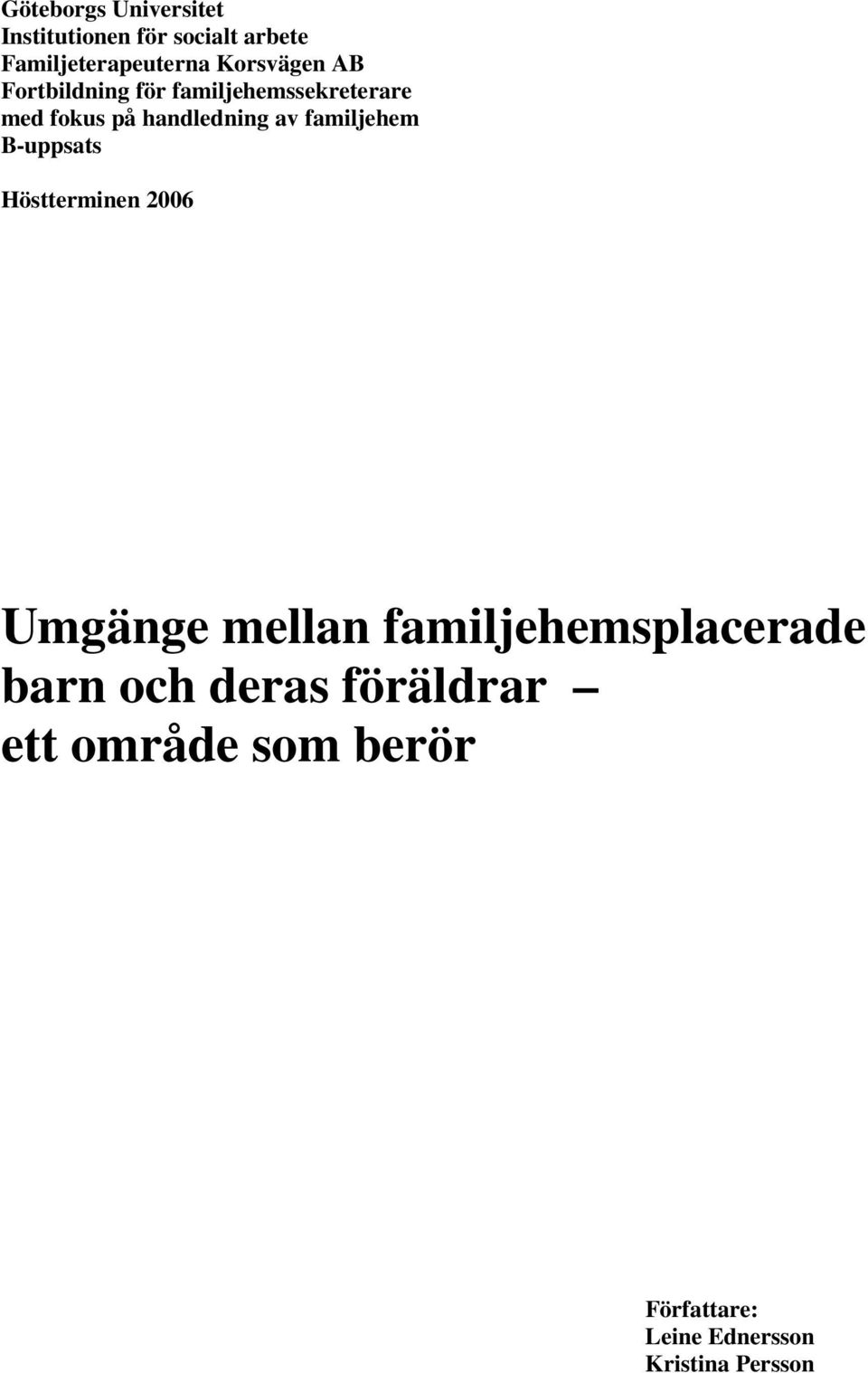 familjehem B-uppsats Höstterminen 2006 Umgänge mellan familjehemsplacerade barn