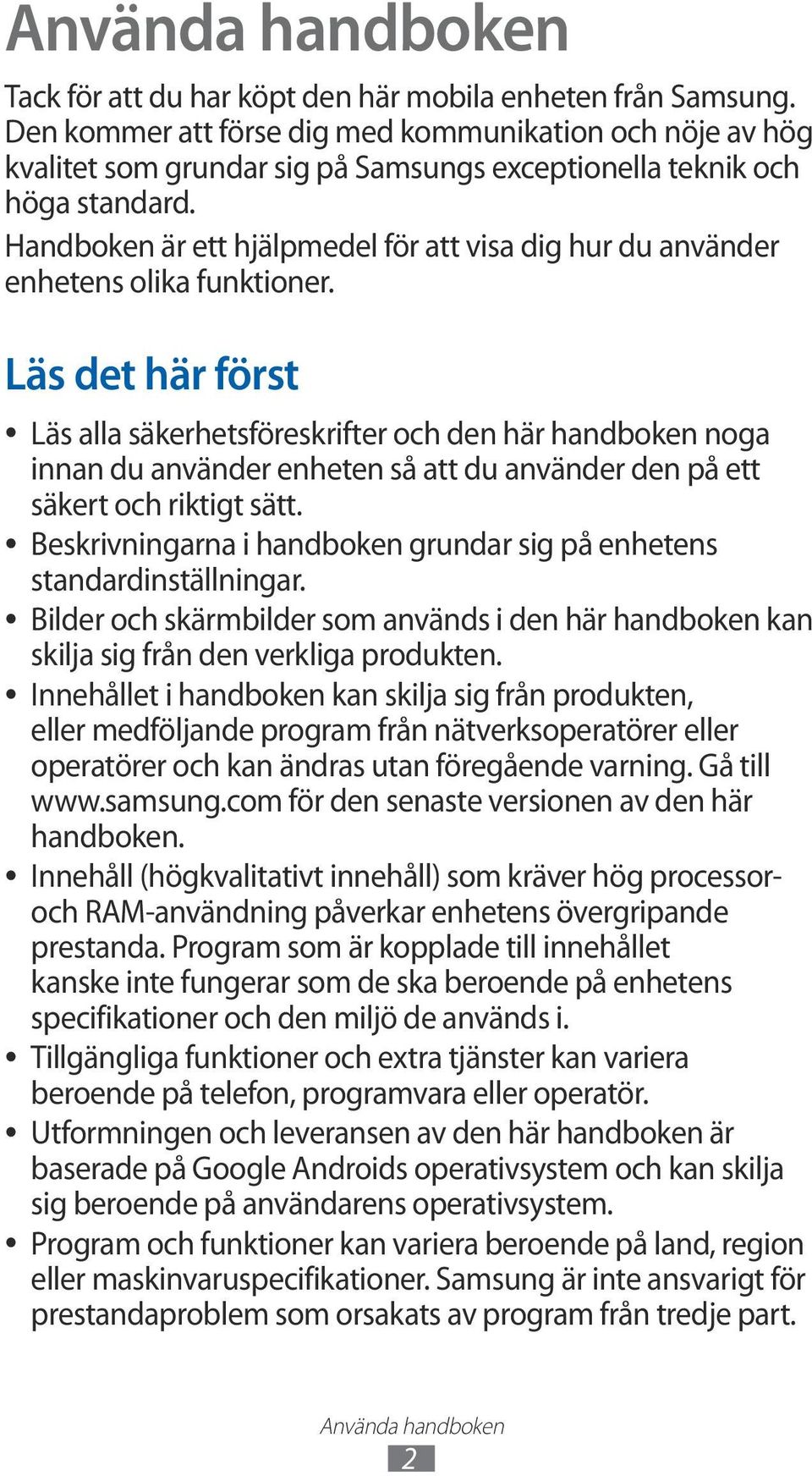 Handboken är ett hjälpmedel för att visa dig hur du använder enhetens olika funktioner.