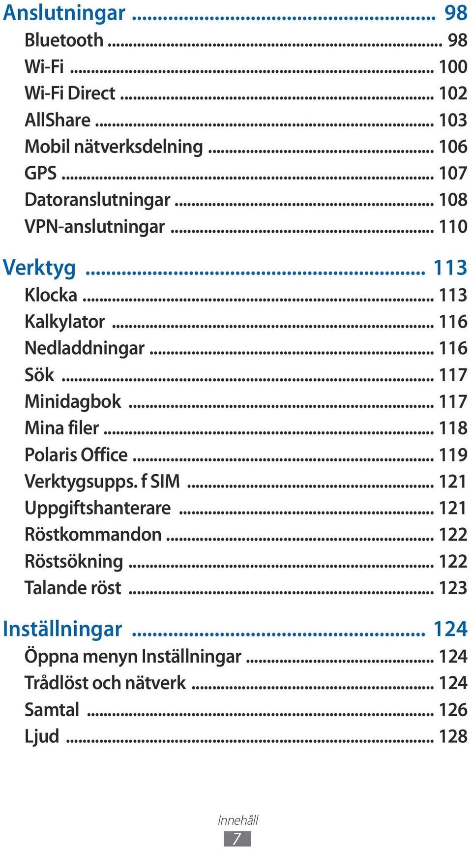 .. 117 Minidagbok... 117 Mina filer... 118 Polaris Office... 119 Verktygsupps. f SIM... 121 Uppgiftshanterare... 121 Röstkommandon.