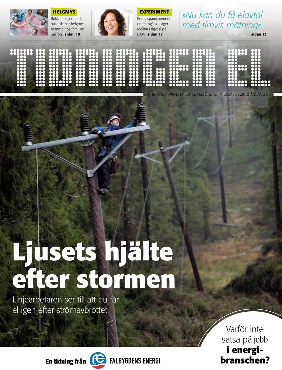 Frigyesi på E.ON. sidan 17 sidan 13 Tidningen El En tidning från ditt lokala elföretag.