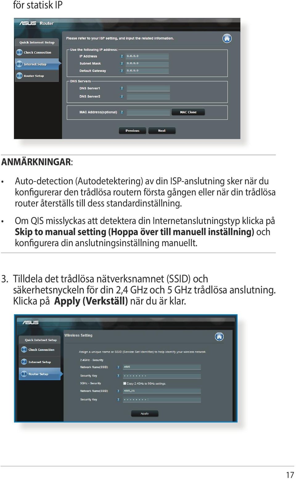 Om QIS misslyckas att detektera din Internetanslutningstyp klicka på Skip to manual setting (Hoppa över till manuell inställning) och