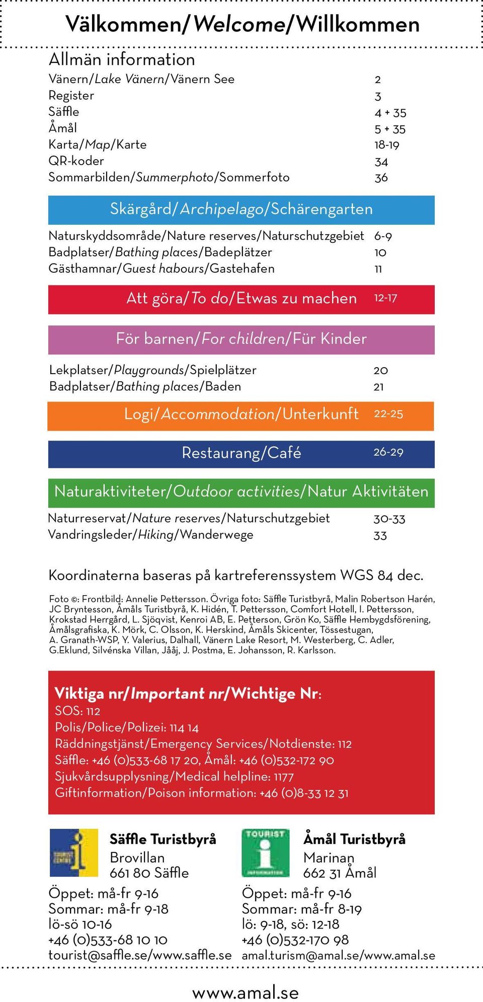 machen För barnen/for children/für Kinder Logi/Accommodation/Unterkunft 12-17 Lekplatser/Playgrounds/Spielplätzer 20 Badplatser/Bathing places/baden 21 22-25 Restaurang/Café 26-29