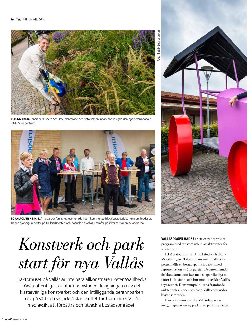 Konstverk och park start för nya Vallås Traktorhuset på Vallås är inte bara allkonstnären Peter Wahlbecks första offentliga skulptur i hemstaden.