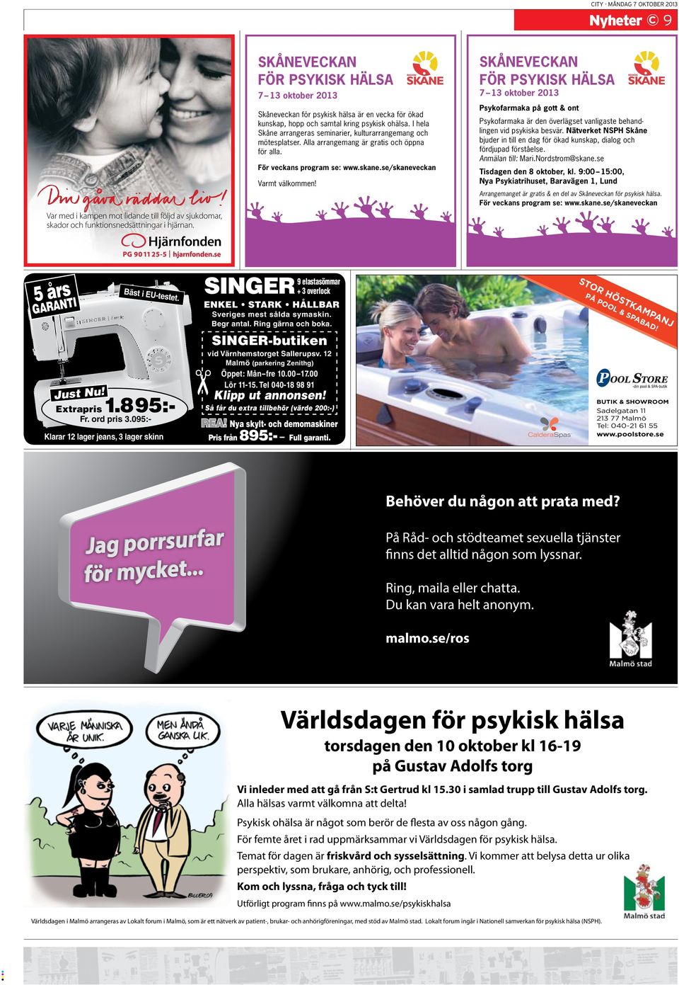 I hela Skåne arrangeras seminarier, kulturarrangemang och mötesplatser. Alla arrangemang är gratis och öppna för alla. För veckans program se: www.skane.se/skaneveckan Varmt välkommen!