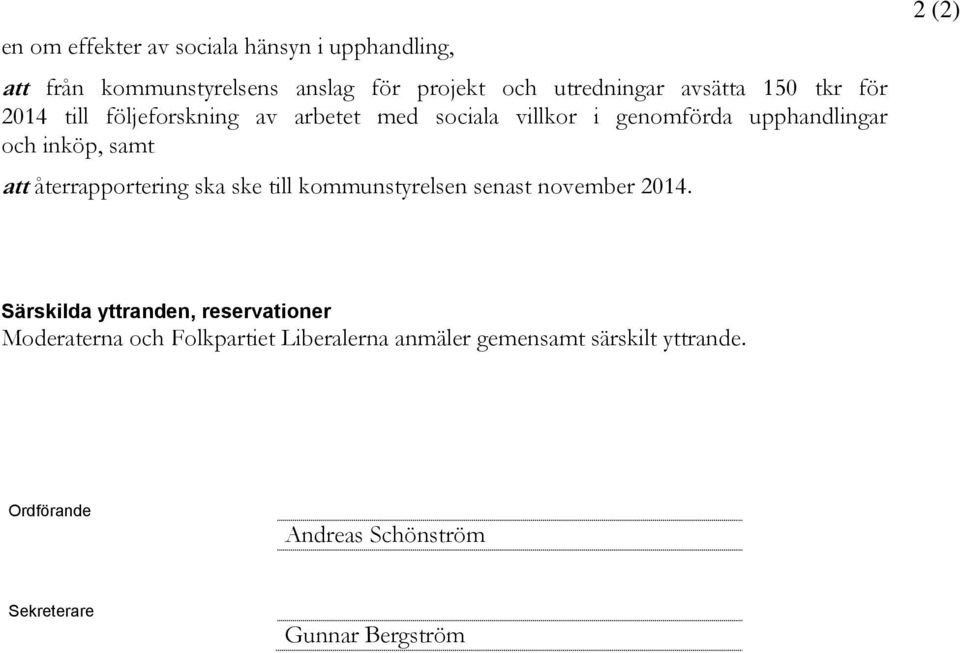 återrapportering ska ske till kommunstyrelsen senast november 2014.