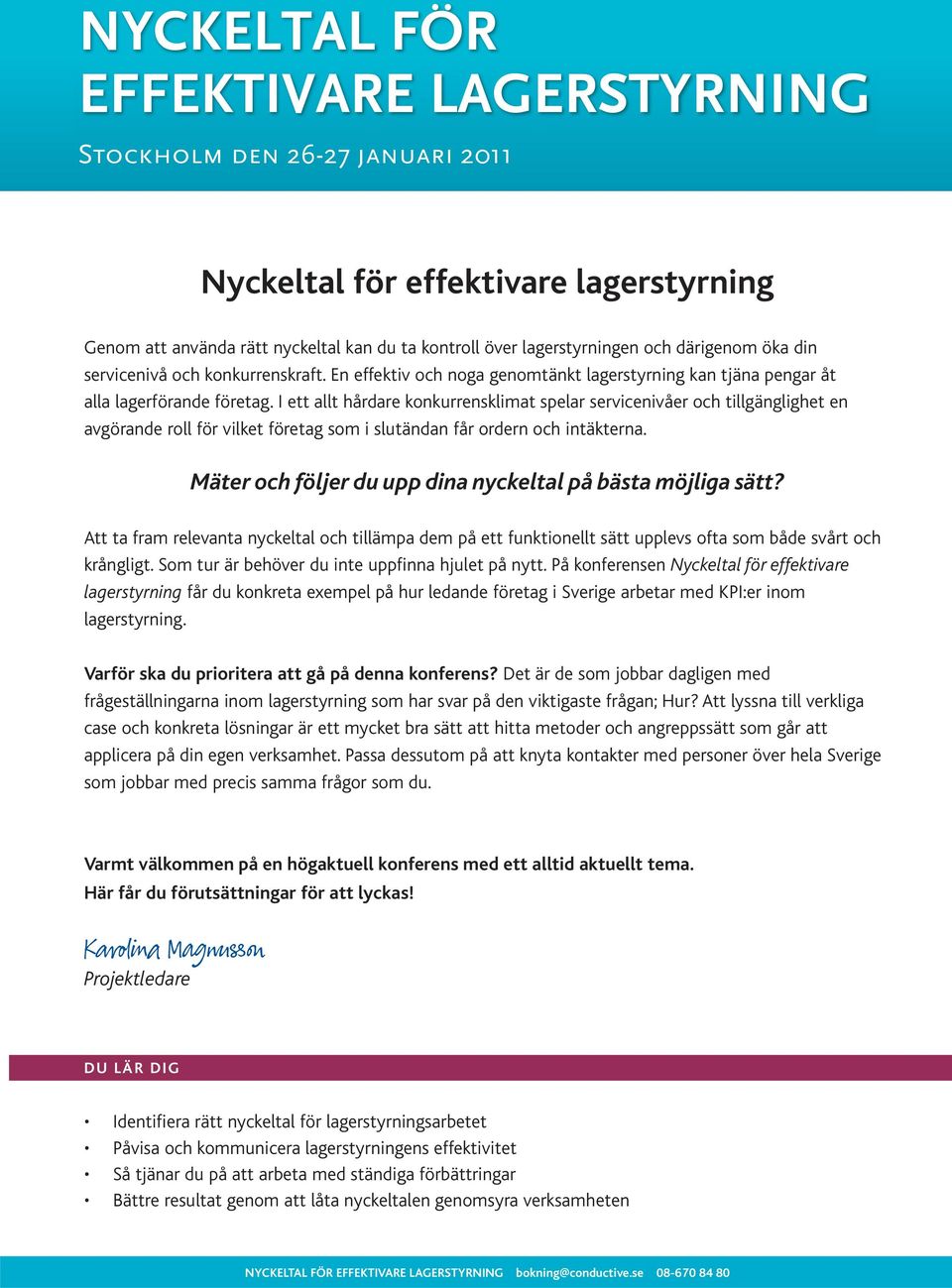I ett allt hårdare konkurrensklimat spelar servicenivåer och tillgänglighet en avgörande roll för vilket företag som i slutändan får ordern och intäkterna.