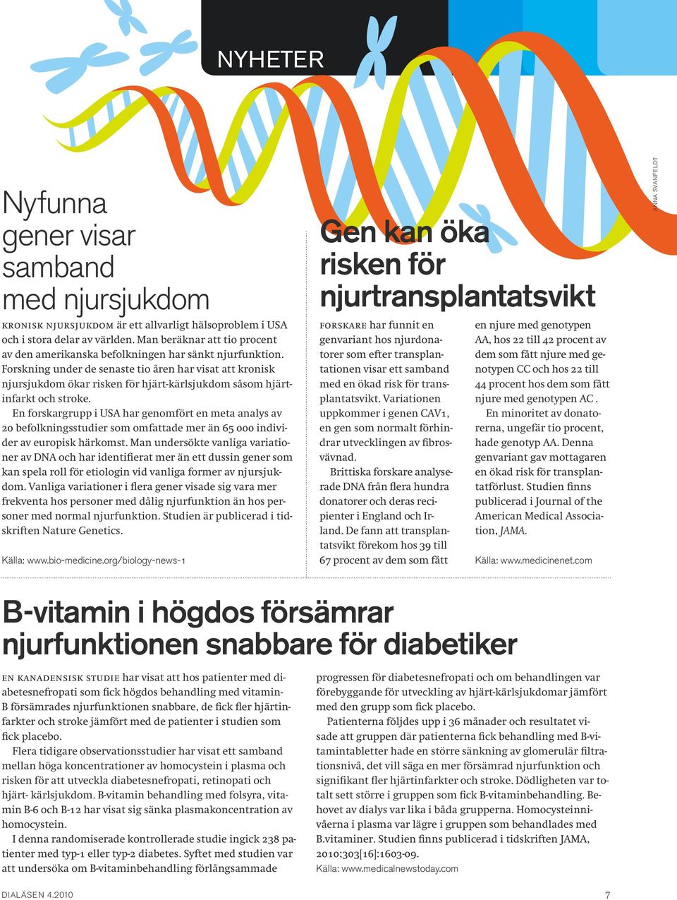 Forskning under de senaste tio åren har visat att kronisk njursjukdom ökar risken för hjärt-kärlsjukdom såsom hjärtinfarkt och stroke.