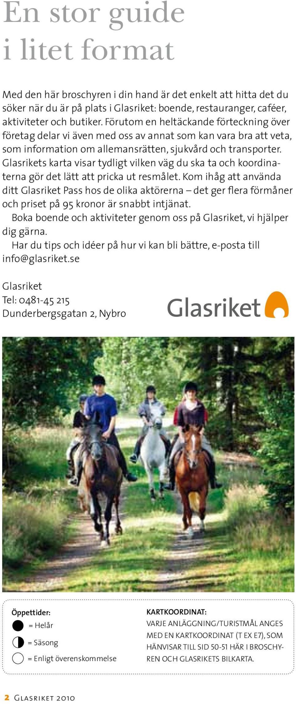 Glasrikets karta visar tydligt vilken väg du ska ta och koordinaterna gör det lätt att pricka ut resmålet.