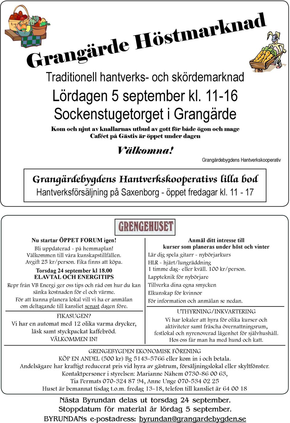 Grangärdebygdens Hantverkskooperativ Grangärdebygdens Hantverkskooperativs lilla bod Hantverksförsäljning på Saxenborg - öppet fredagar kl. 11-17 Nu startar ÖPPET FORUM igen!