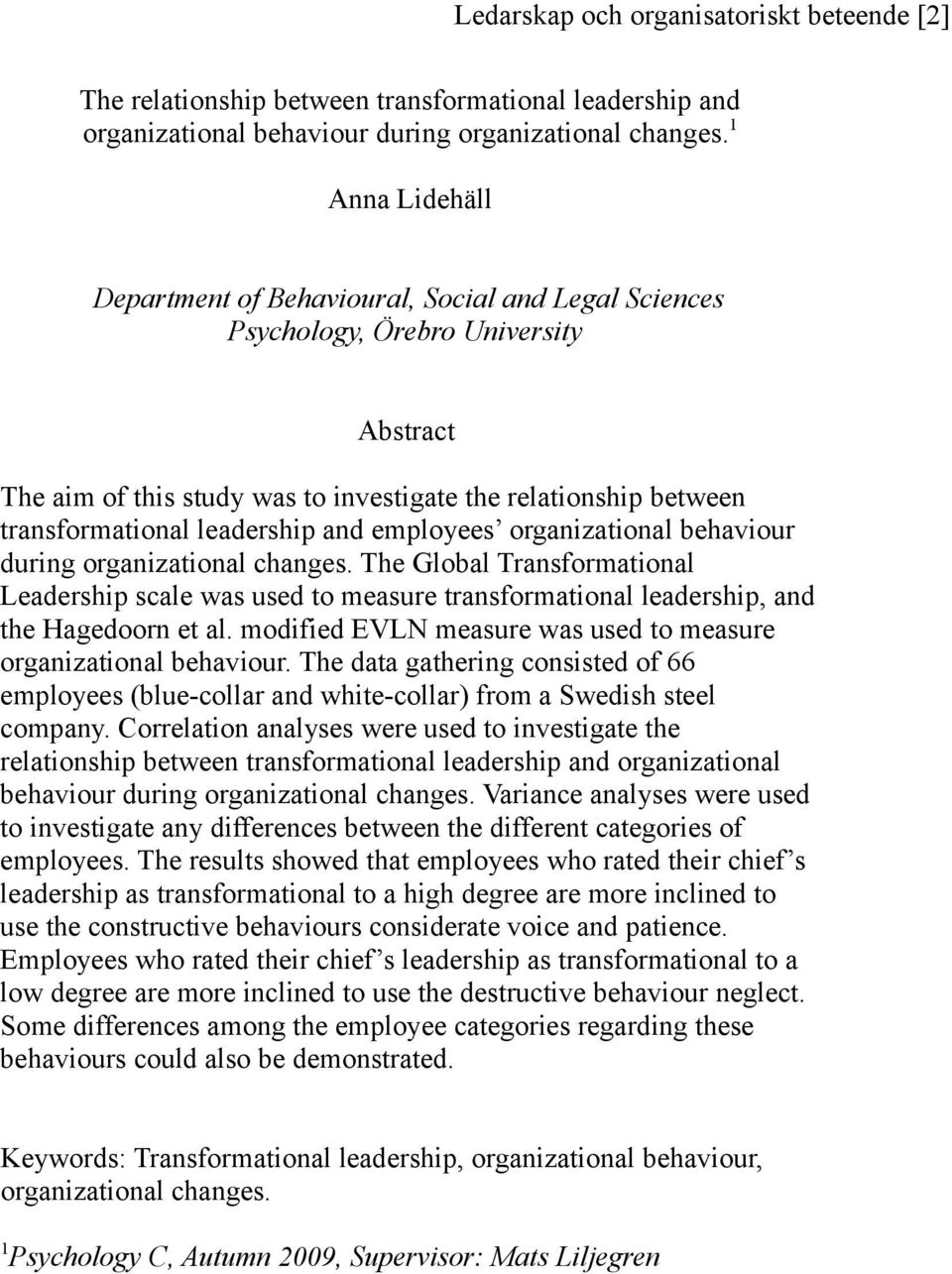 leadership and employees organizational behaviour during organizational changes. The Global Transformational Leadership scale was used to measure transformational leadership, and the Hagedoorn et al.