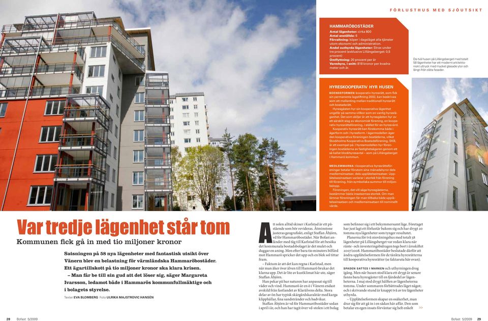 De två husen på Lillängsberget med totalt 58 lägenheter har ett modernt arkitektoniskt uttryck med mycket glasade ytor och långt ifrån släta fasader.