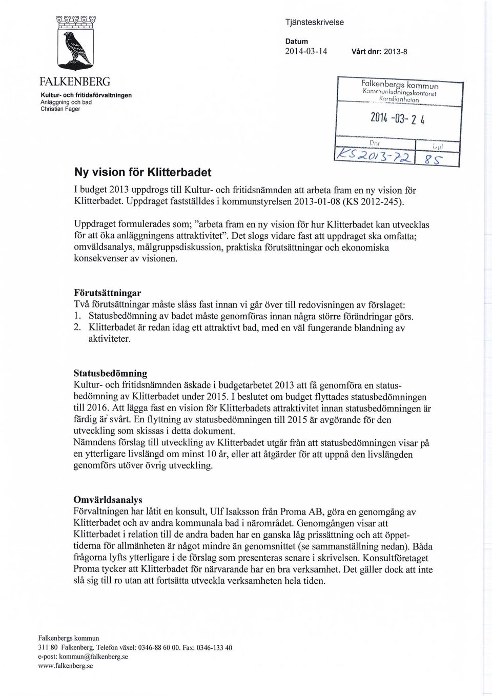 Uppdraget formulerades som; "arbeta fram en ny vision för hur Klitterbadet kan utvecklas för att öka anläggningens attraktivitet".